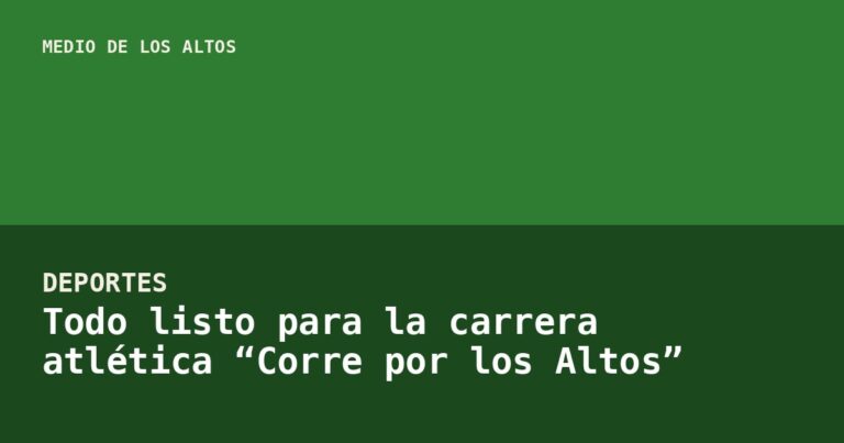 Todo listo para la carrera atlética “Corre por los Altos”