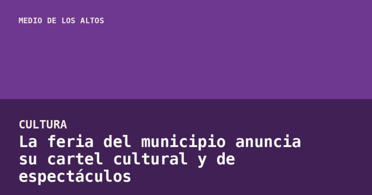 La feria del municipio anuncia su cartel cultural y de espectáculos