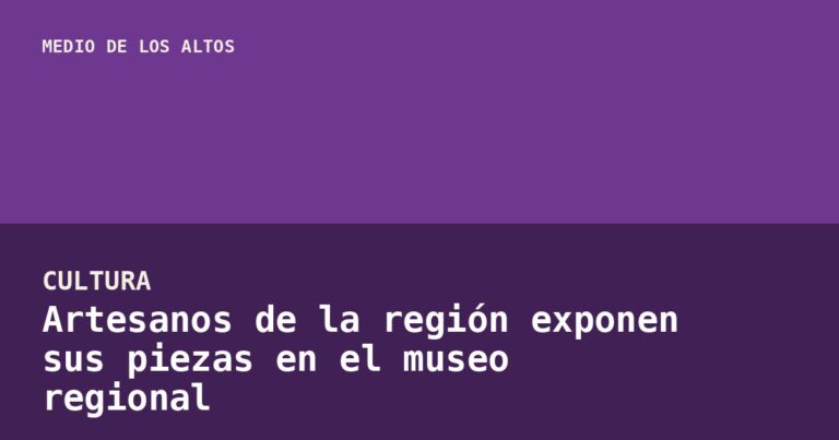 Artesanos de la región exponen sus piezas en el museo regional